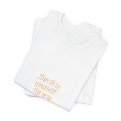 Speak to Yourself – Jersey Short Sleeve Tee