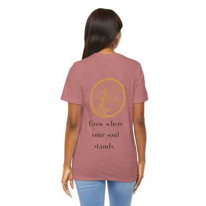 Grow Where Your Soul Stands – Jersey Short Sleeve Tee