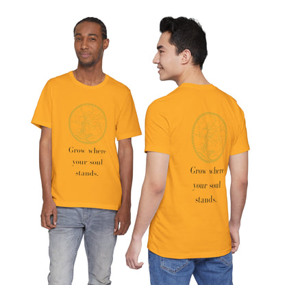 Grow Where Your Soul Stands – Jersey Short Sleeve Tee