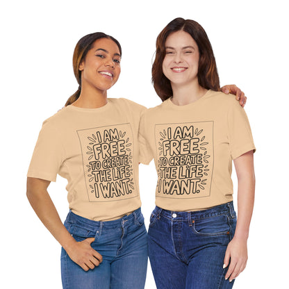 Free to Create the Life I Want – Affirmation Tee
