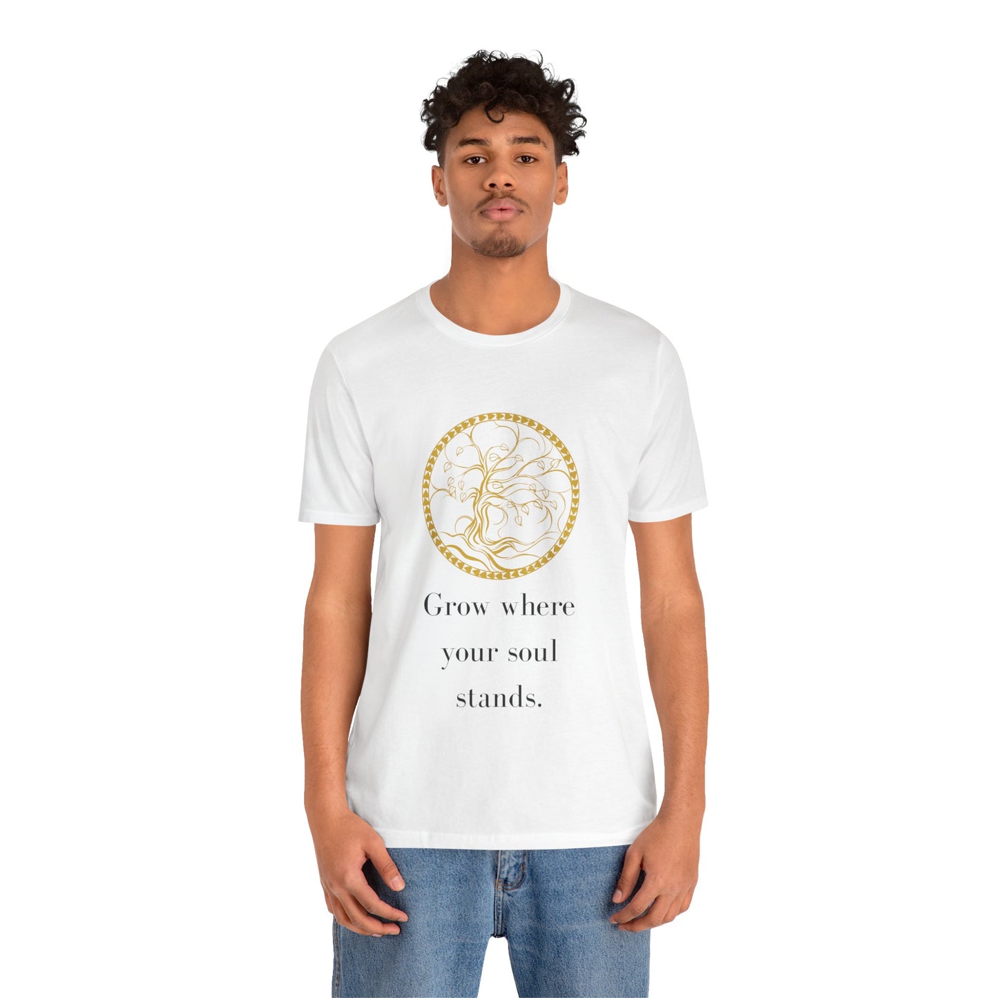 Grow Where Your Soul Stands – Jersey Short Sleeve Tee