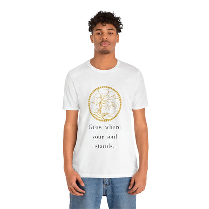 Grow Where Your Soul Stands – Jersey Short Sleeve Tee
