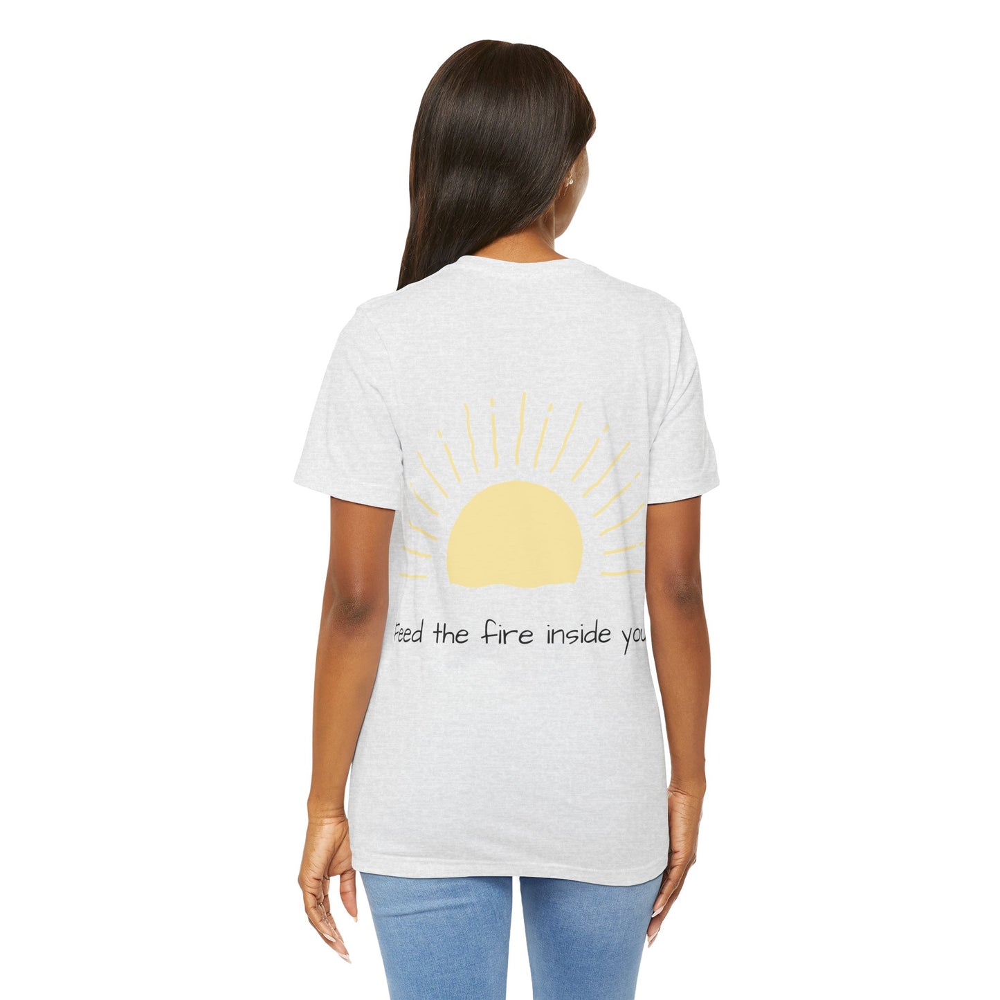 Feed the Fire Inside You – Jersey Short Sleeve Tee