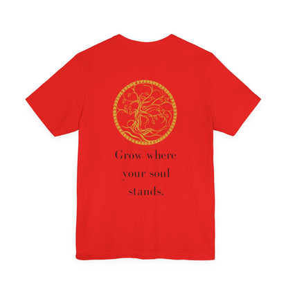 Grow Where Your Soul Stands – Jersey Short Sleeve Tee