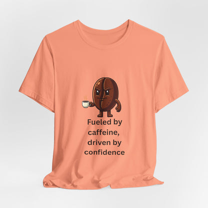 Fueled by Caffeine, Driven by Confidence – Jersey Short Sleeve Tee