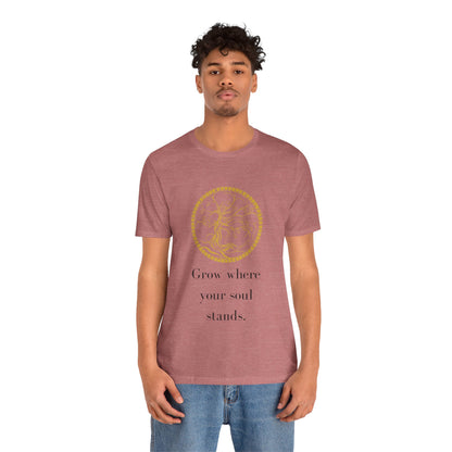 Grow Where Your Soul Stands – Jersey Short Sleeve Tee
