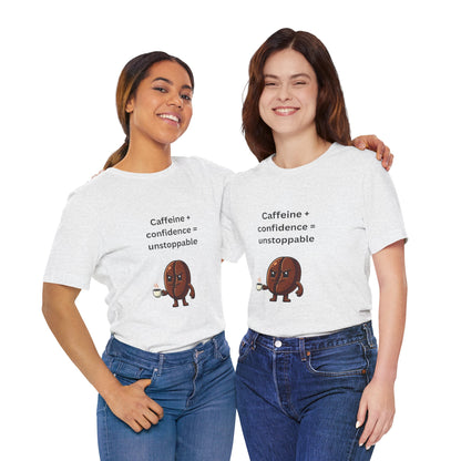Caffeine + Confidence = Unstoppable – Jersey Short Sleeve Tee