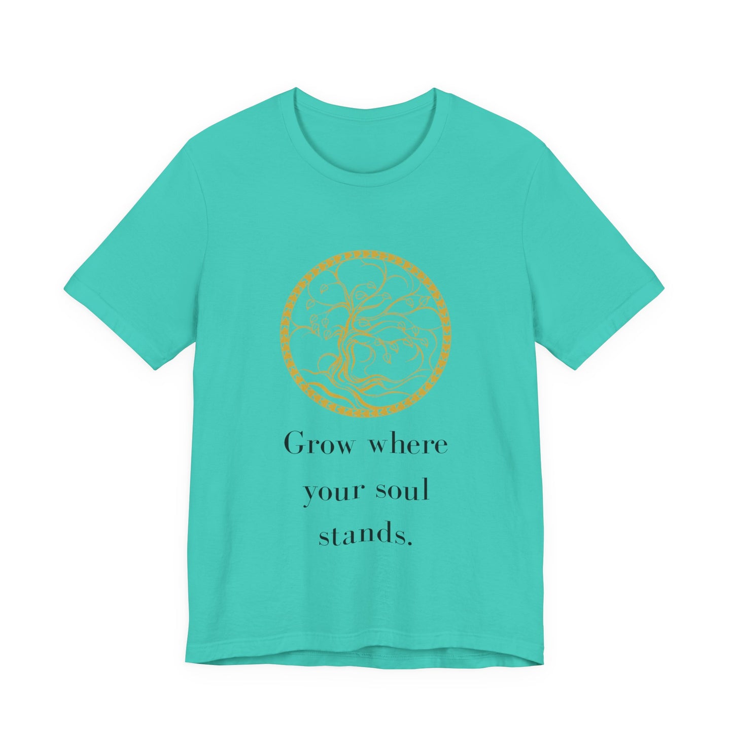 Grow Where Your Soul Stands – Jersey Short Sleeve Tee