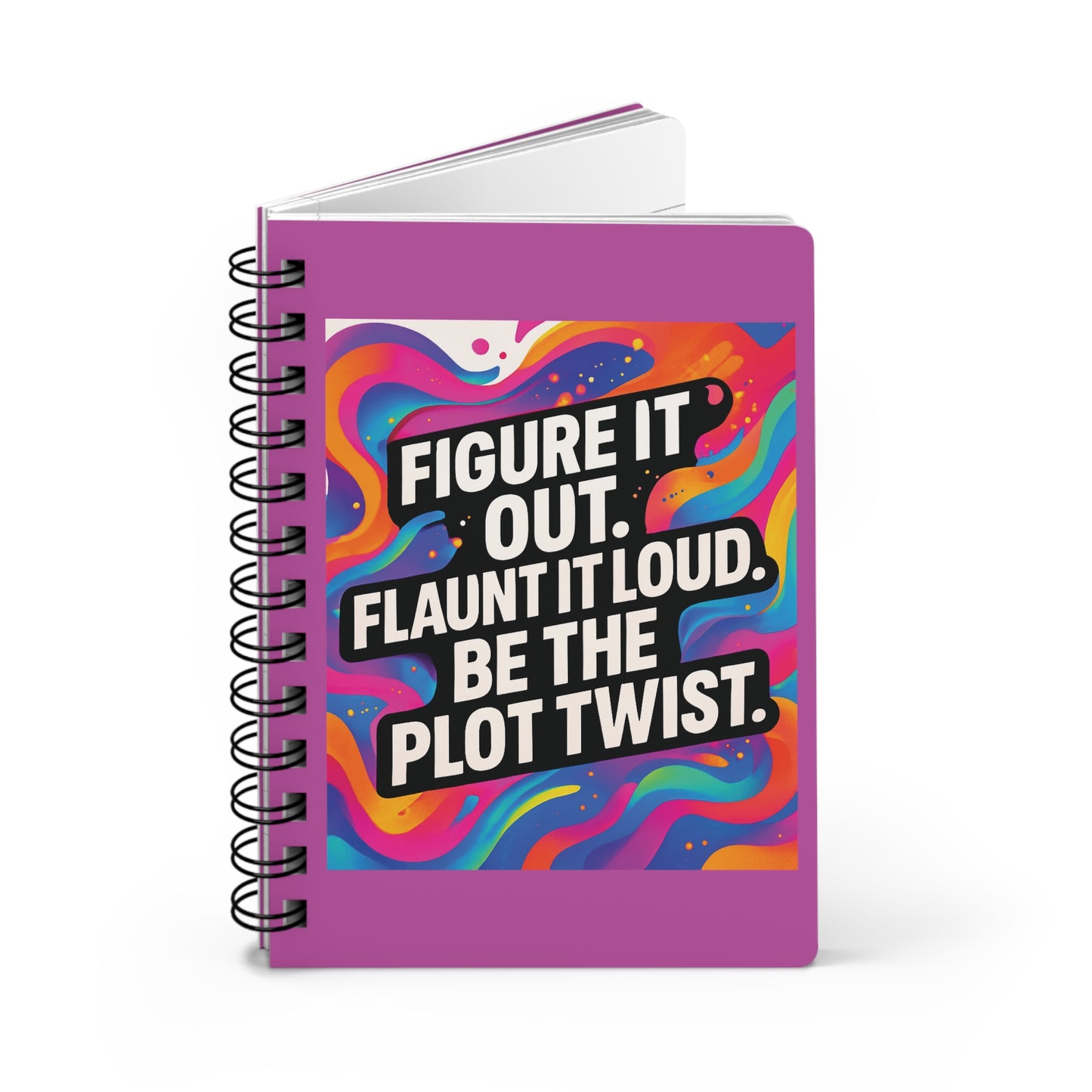 Flaunt It Out Loud — Pink Cover Spiral Notebook Journal