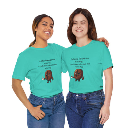 Caffeine Keeps Me Moving, Confidence Keeps Me Winning – Jersey Short Sleeve Tee