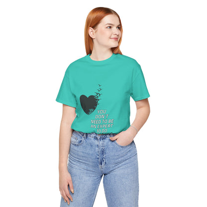 You Don’t Need to Be an Expert – Jersey Short Sleeve Tee
