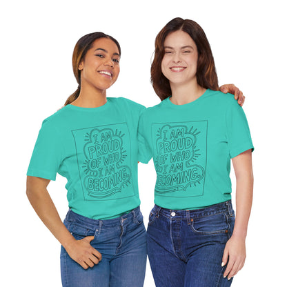 Proud of Who I’m Becoming – Affirmation Tee
