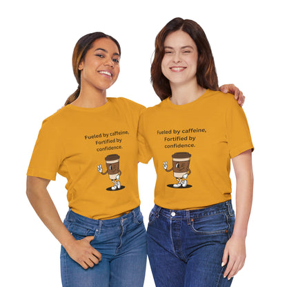 Fueled by Caffeine, Fortified by Confidence – Jersey Short Sleeve Tee