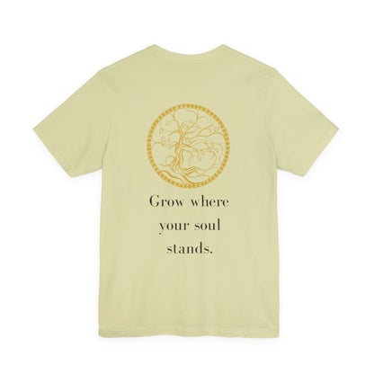 Grow Where Your Soul Stands – Jersey Short Sleeve Tee