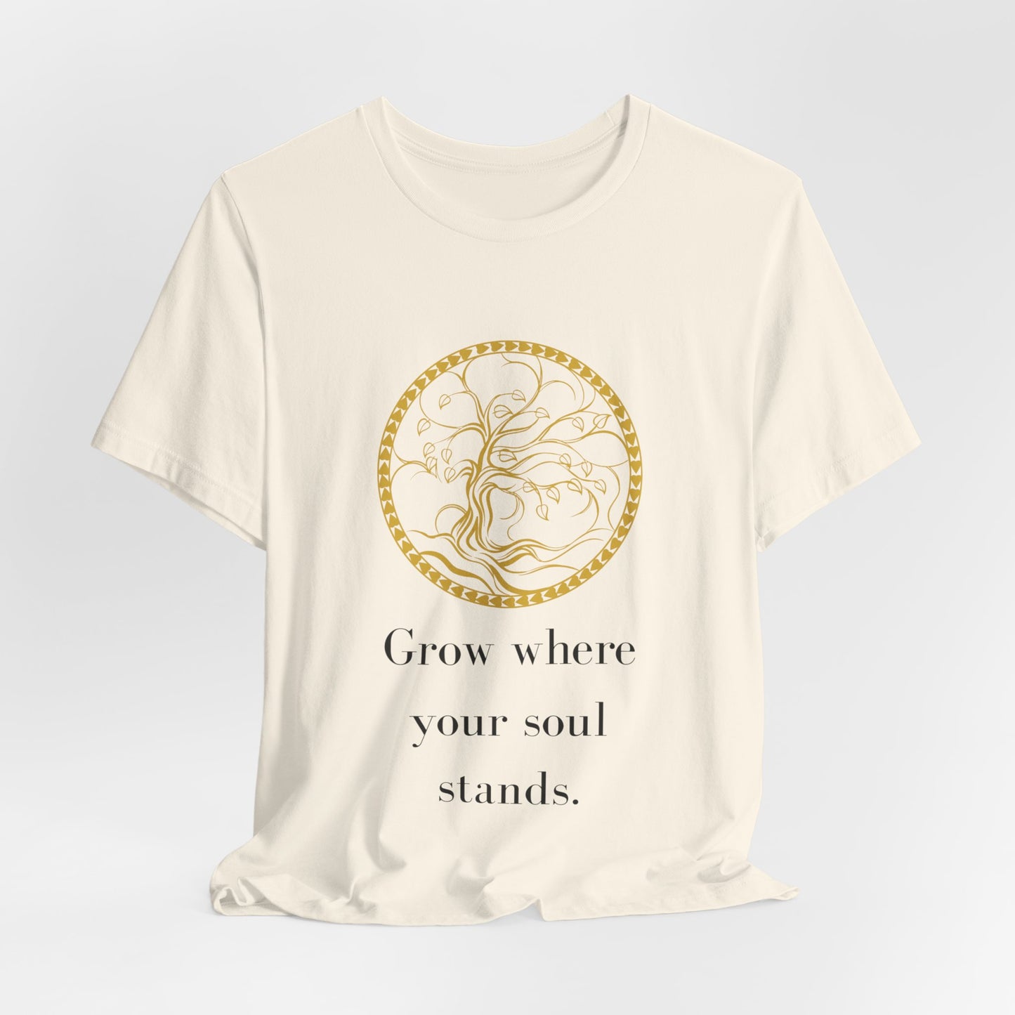 Grow Where Your Soul Stands – Jersey Short Sleeve Tee