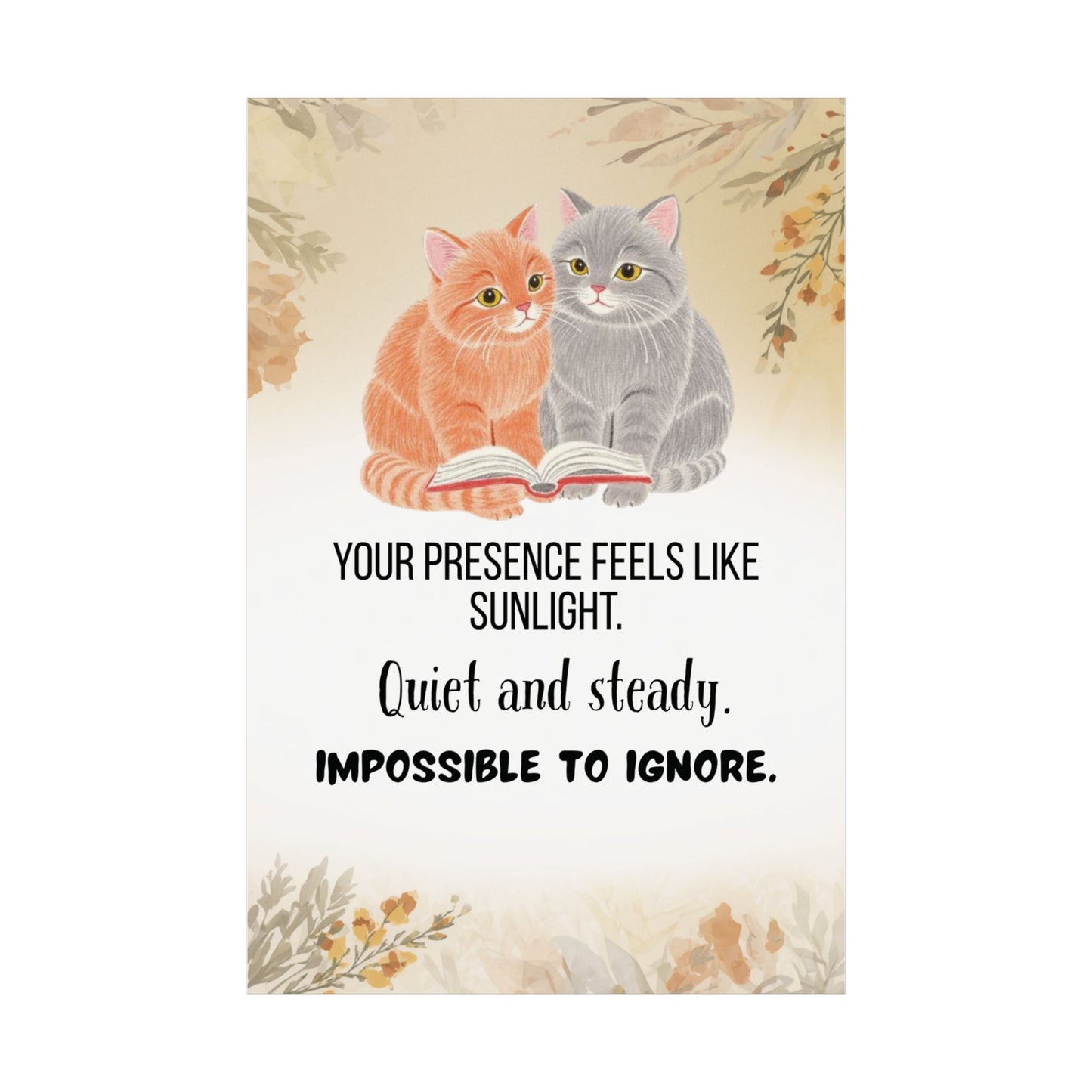 Cat Comfort Poster “Your Presence Feels Like Sunlight” Cozy Inspirational Wall Art