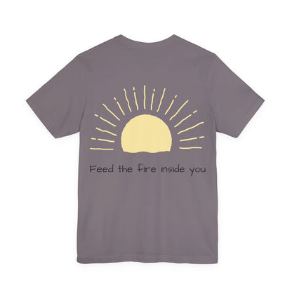 Feed the Fire Inside You – Jersey Short Sleeve Tee