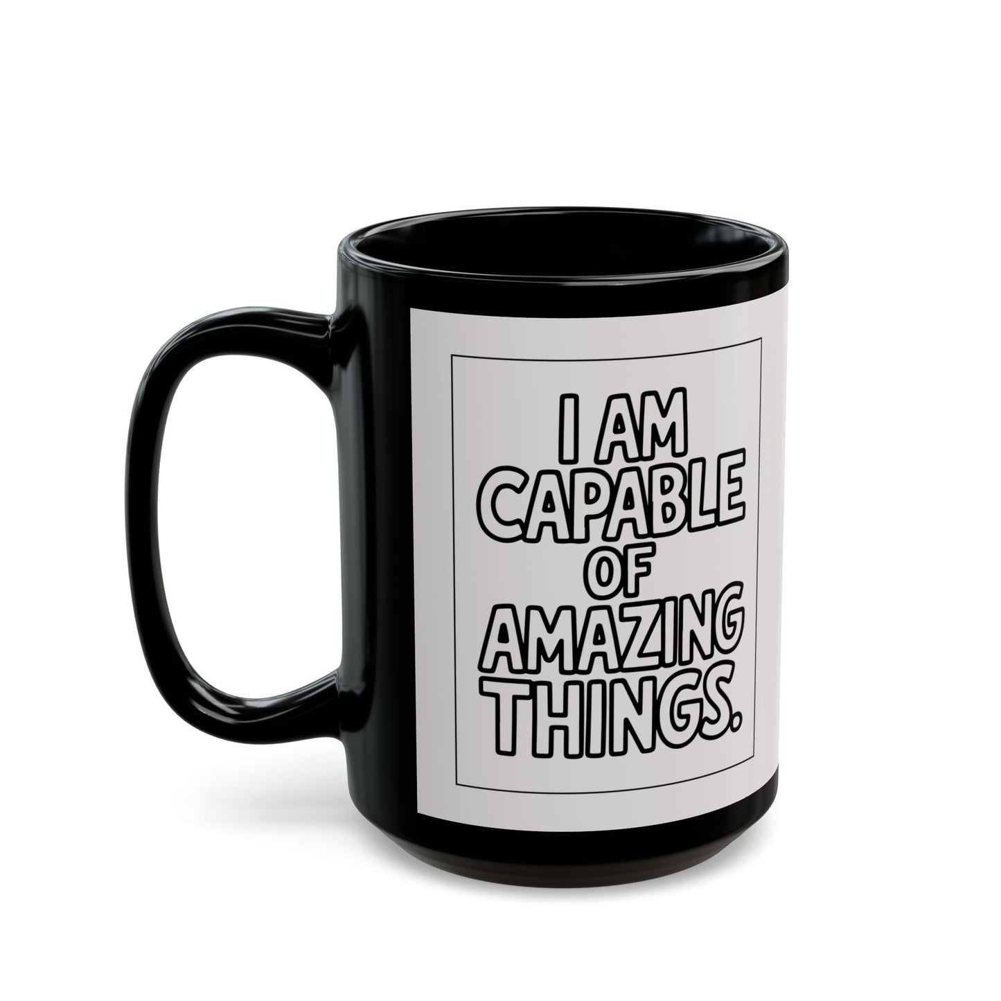 I Am Capable of Amazing Things — White Design Affirmation Mug
