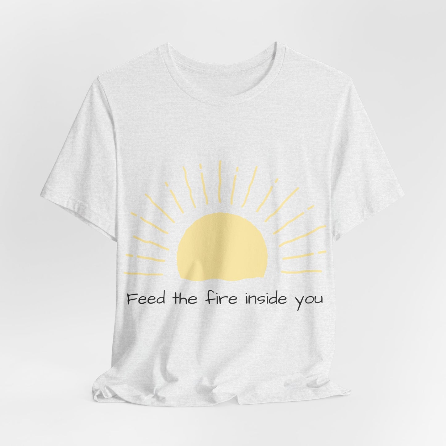 Feed the Fire Inside You – Jersey Short Sleeve Tee