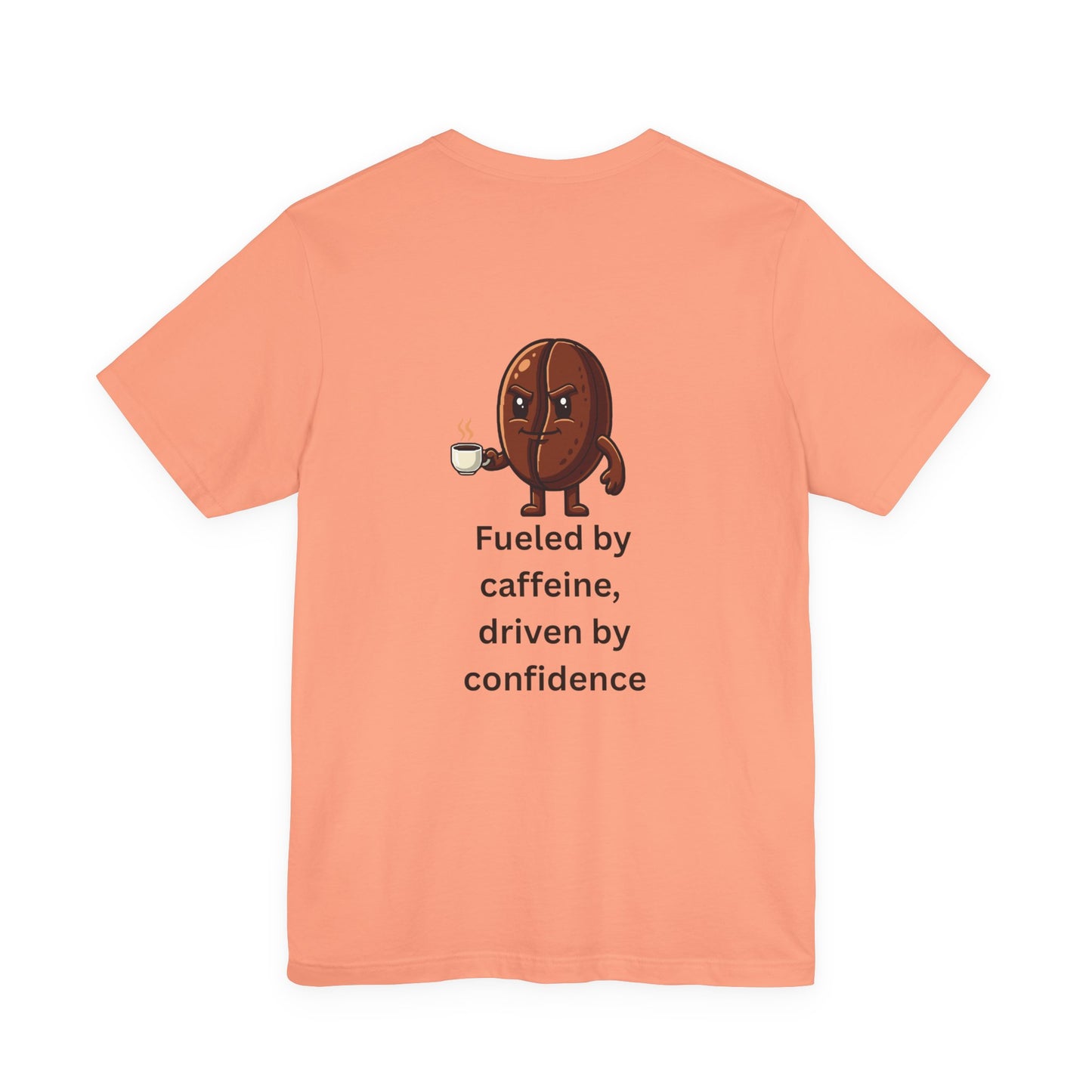 Fueled by Caffeine, Driven by Confidence – Jersey Short Sleeve Tee