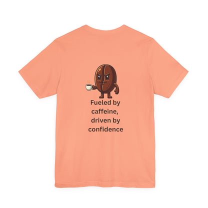 Fueled by Caffeine, Driven by Confidence – Jersey Short Sleeve Tee