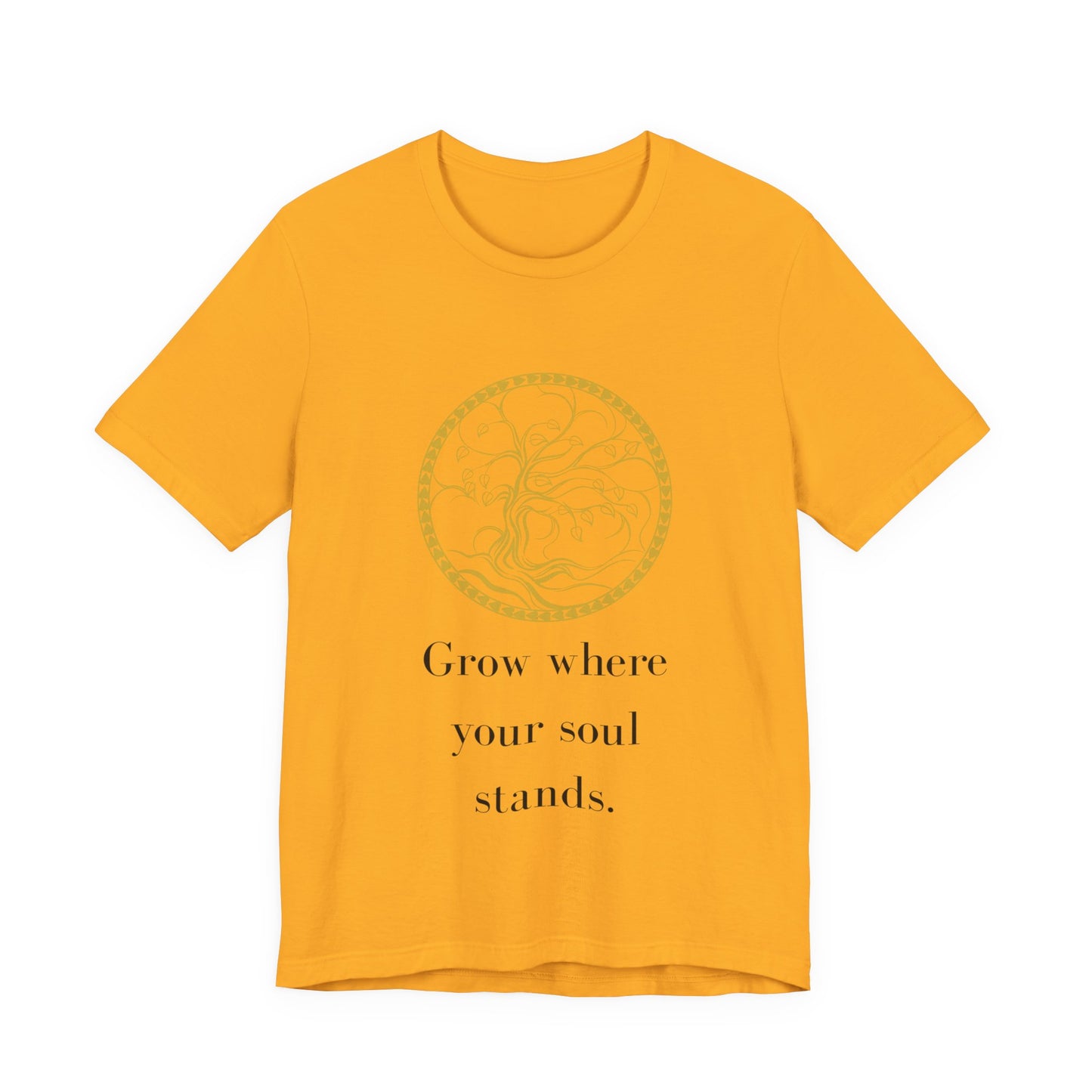 Grow Where Your Soul Stands – Jersey Short Sleeve Tee