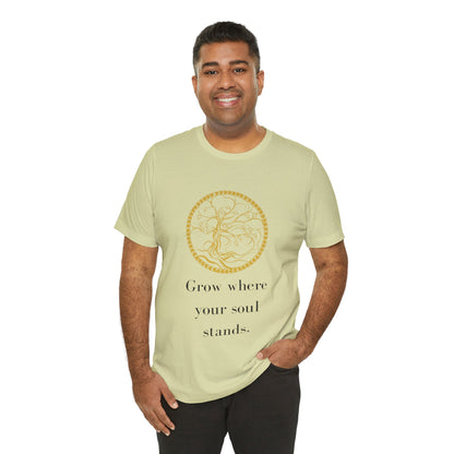 Grow Where Your Soul Stands – Jersey Short Sleeve Tee