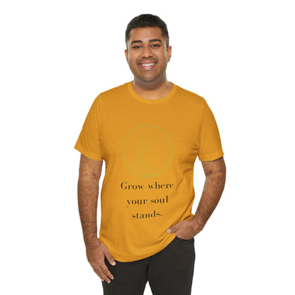 Grow Where Your Soul Stands – Jersey Short Sleeve Tee
