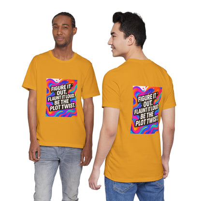 Figure It Out. Flaunt It Loud. Be The Plot Twist. – Jersey Short Sleeve Tee