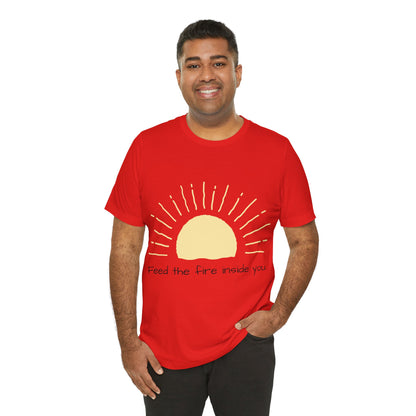 Feed the Fire Inside You – Jersey Short Sleeve Tee