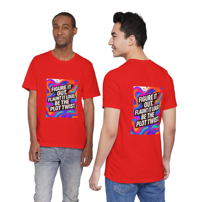 Figure It Out. Flaunt It Loud. Be The Plot Twist. – Jersey Short Sleeve Tee
