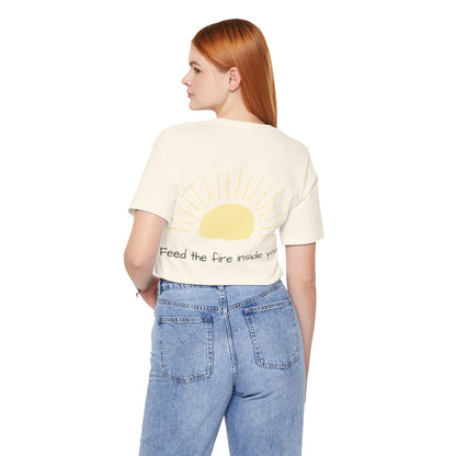 Feed the Fire Inside You – Jersey Short Sleeve Tee