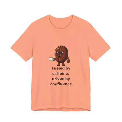 Fueled by Caffeine, Driven by Confidence – Jersey Short Sleeve Tee