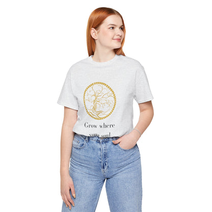 Grow Where Your Soul Stands – Jersey Short Sleeve Tee