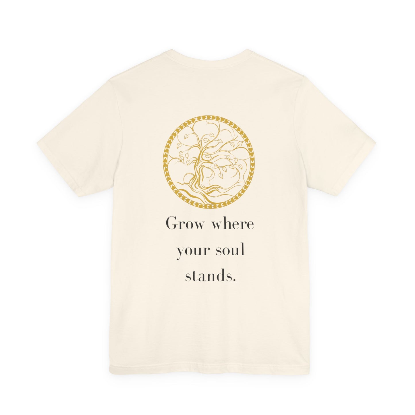 Grow Where Your Soul Stands – Jersey Short Sleeve Tee