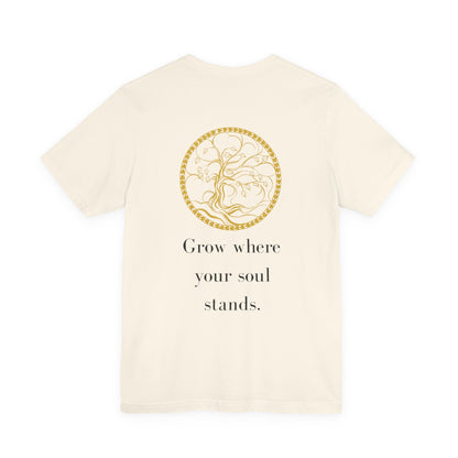 Grow Where Your Soul Stands – Jersey Short Sleeve Tee