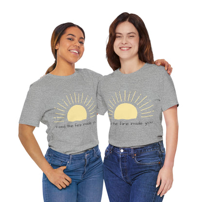 Feed the Fire Inside You – Jersey Short Sleeve Tee