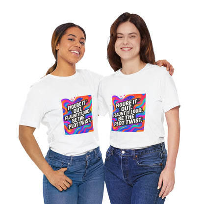 Figure It Out. Flaunt It Loud. Be The Plot Twist. – Jersey Short Sleeve Tee