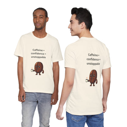 Caffeine + Confidence = Unstoppable – Jersey Short Sleeve Tee