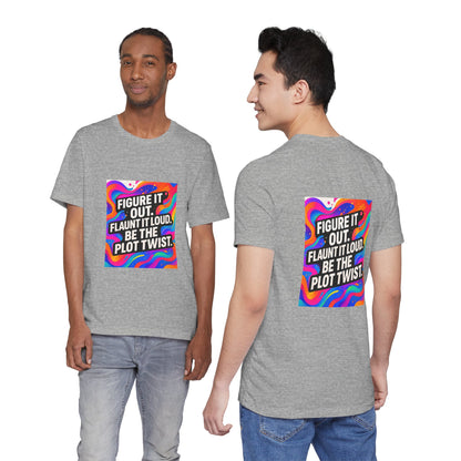 Figure It Out. Flaunt It Loud. Be The Plot Twist. – Jersey Short Sleeve Tee
