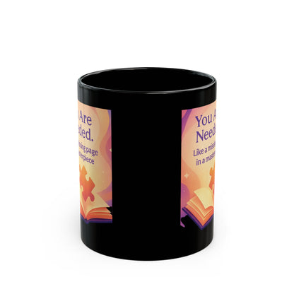 You Are Needed — Motivational Black Coffee Mug
