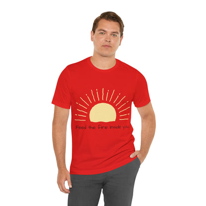 Feed the Fire Inside You – Jersey Short Sleeve Tee