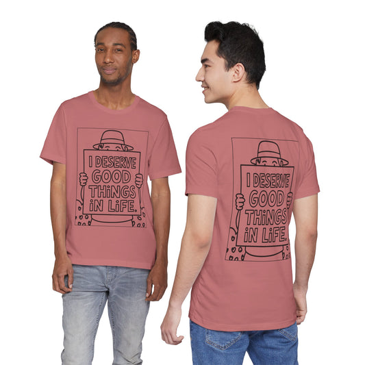 I Deserve Good Things in Life – Affirmation Tee
