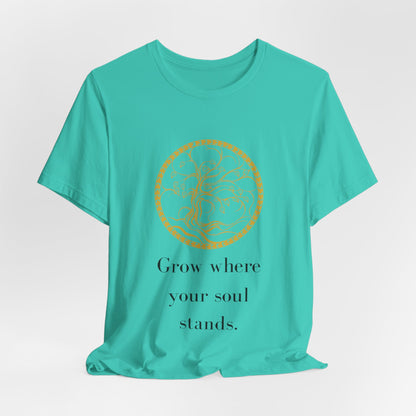Grow Where Your Soul Stands – Jersey Short Sleeve Tee