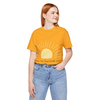 Feed the Fire Inside You – Jersey Short Sleeve Tee