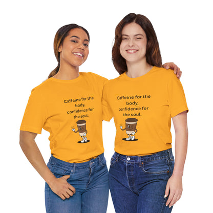 Caffeine for the Body, Confidence for the Soul – Jersey Short Sleeve Tee