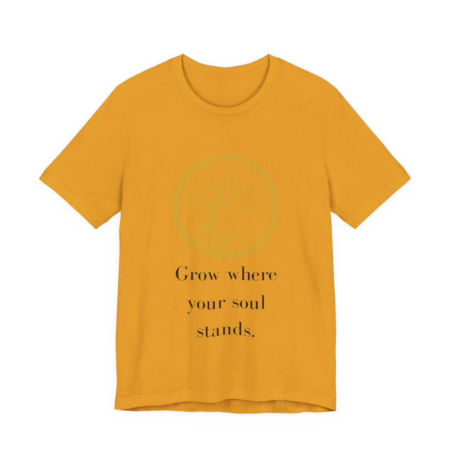 Grow Where Your Soul Stands – Jersey Short Sleeve Tee
