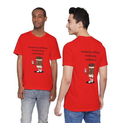 Fueled by Caffeine, Fortified by Confidence – Jersey Short Sleeve Tee
