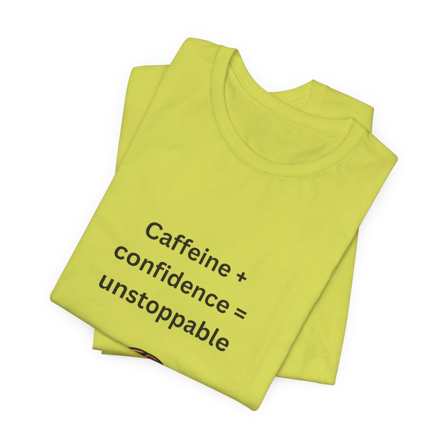 Caffeine + Confidence = Unstoppable – Jersey Short Sleeve Tee