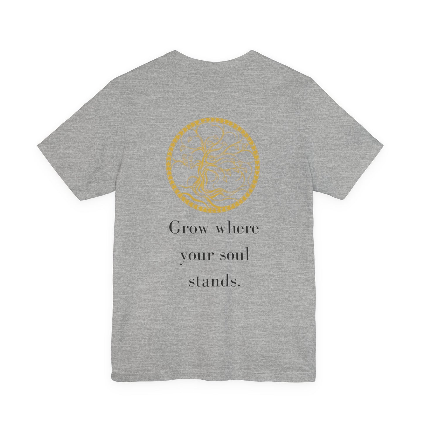 Grow Where Your Soul Stands – Jersey Short Sleeve Tee